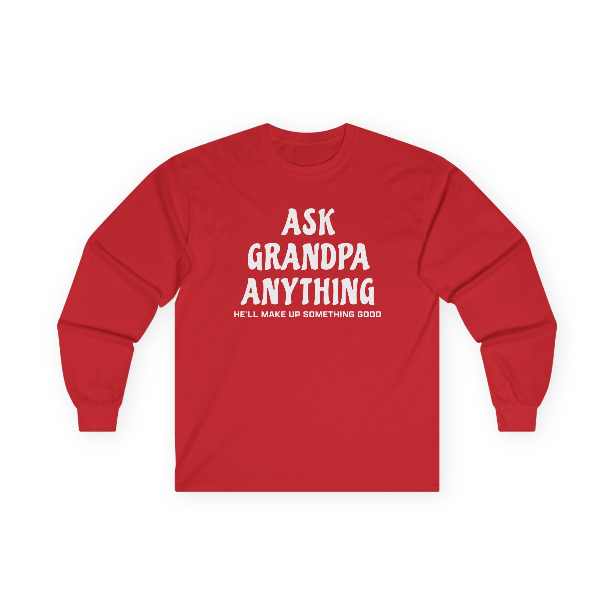 Grandpa Long Sleeve T-Shirt - Ask Grandpa Anything He'll Make Up Something Good | Long - sleeve by atgodanddesigns