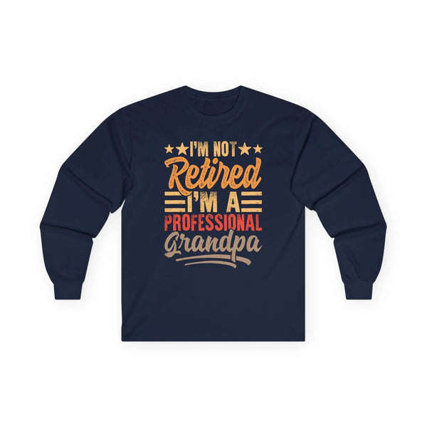 Grandpa Long Sleeve T-Shirt - I'm Not Retired I'm A Professional Grandpa | Long - sleeve by atgodanddesigns