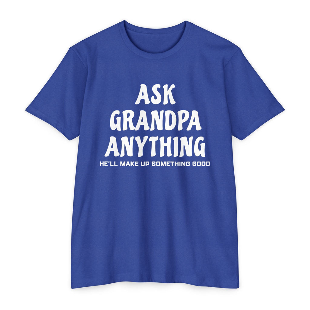 Grandpa T-Shirt - Ask Grandpa Anything He'll Make Up Something Good | T-Shirt by atgodanddesigns