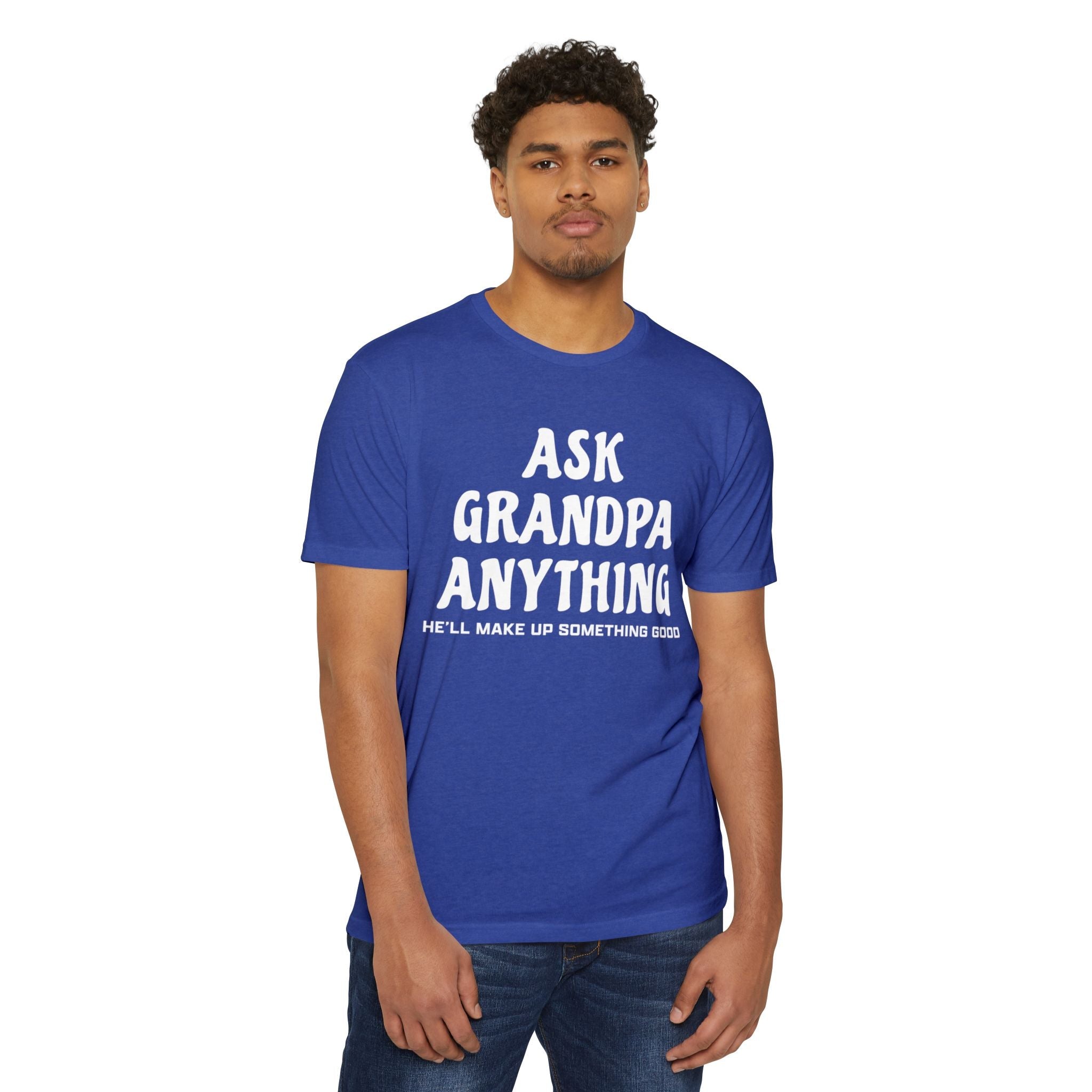 Grandpa T-Shirt - Ask Grandpa Anything He'll Make Up Something Good | T-Shirt by atgodanddesigns