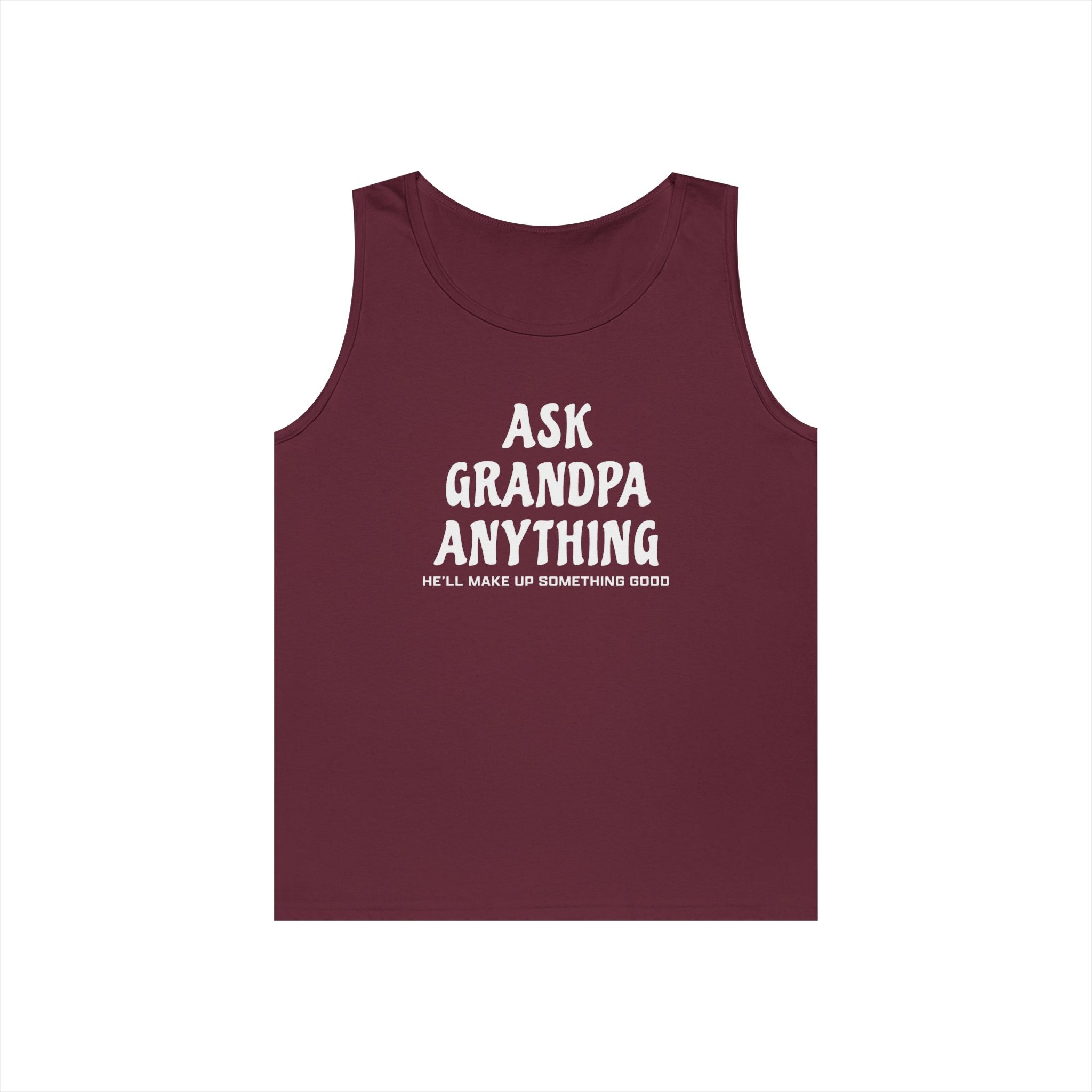 Grandpa Tank - Ask Grandpa Anything He'll Make Up Something Good | Tank Top by atgodanddesigns