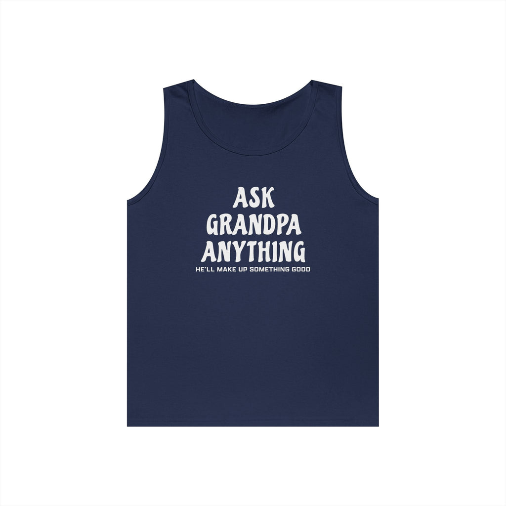 Grandpa Tank - Ask Grandpa Anything He'll Make Up Something Good | Tank Top by atgodanddesigns