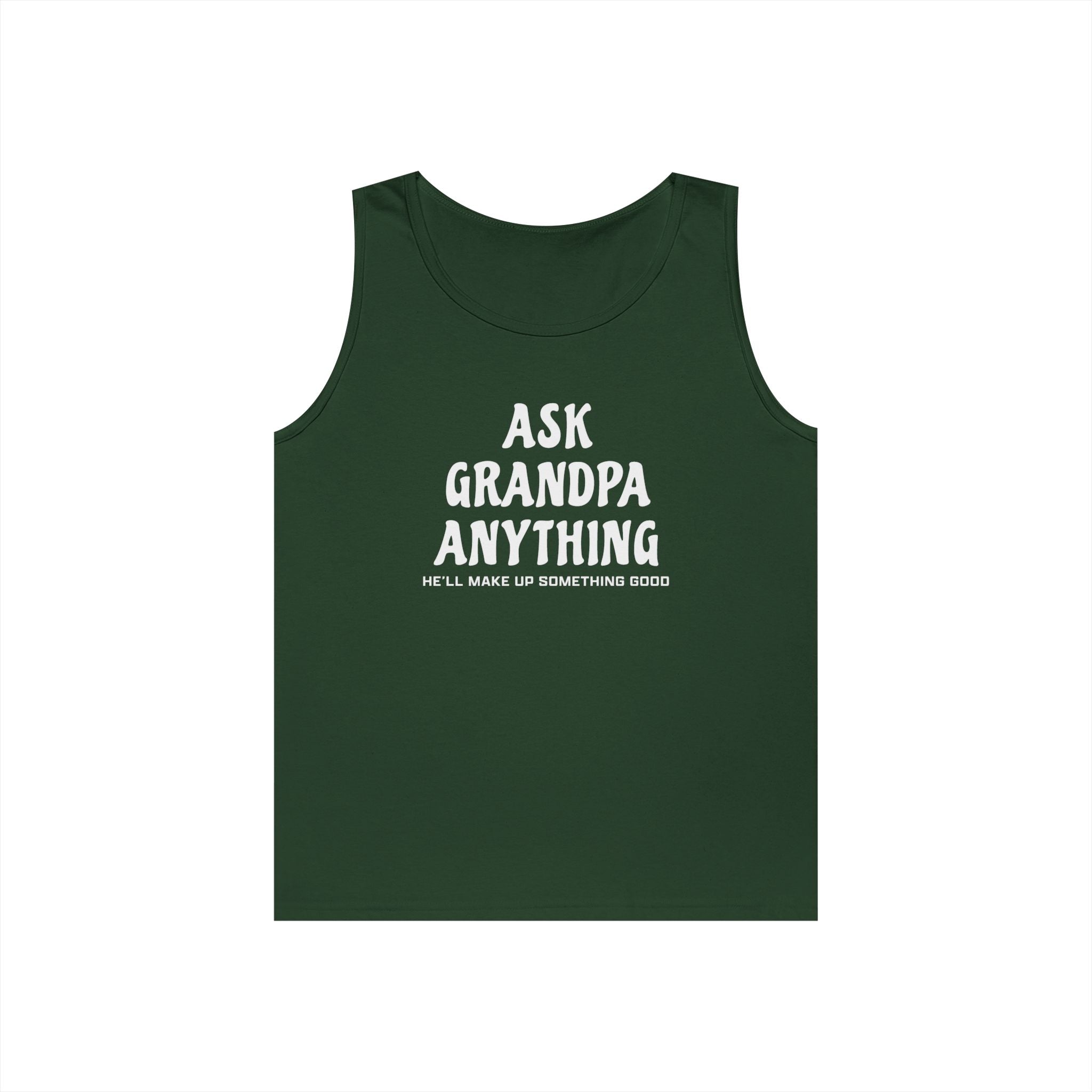 Grandpa Tank - Ask Grandpa Anything He'll Make Up Something Good | Tank Top by atgodanddesigns