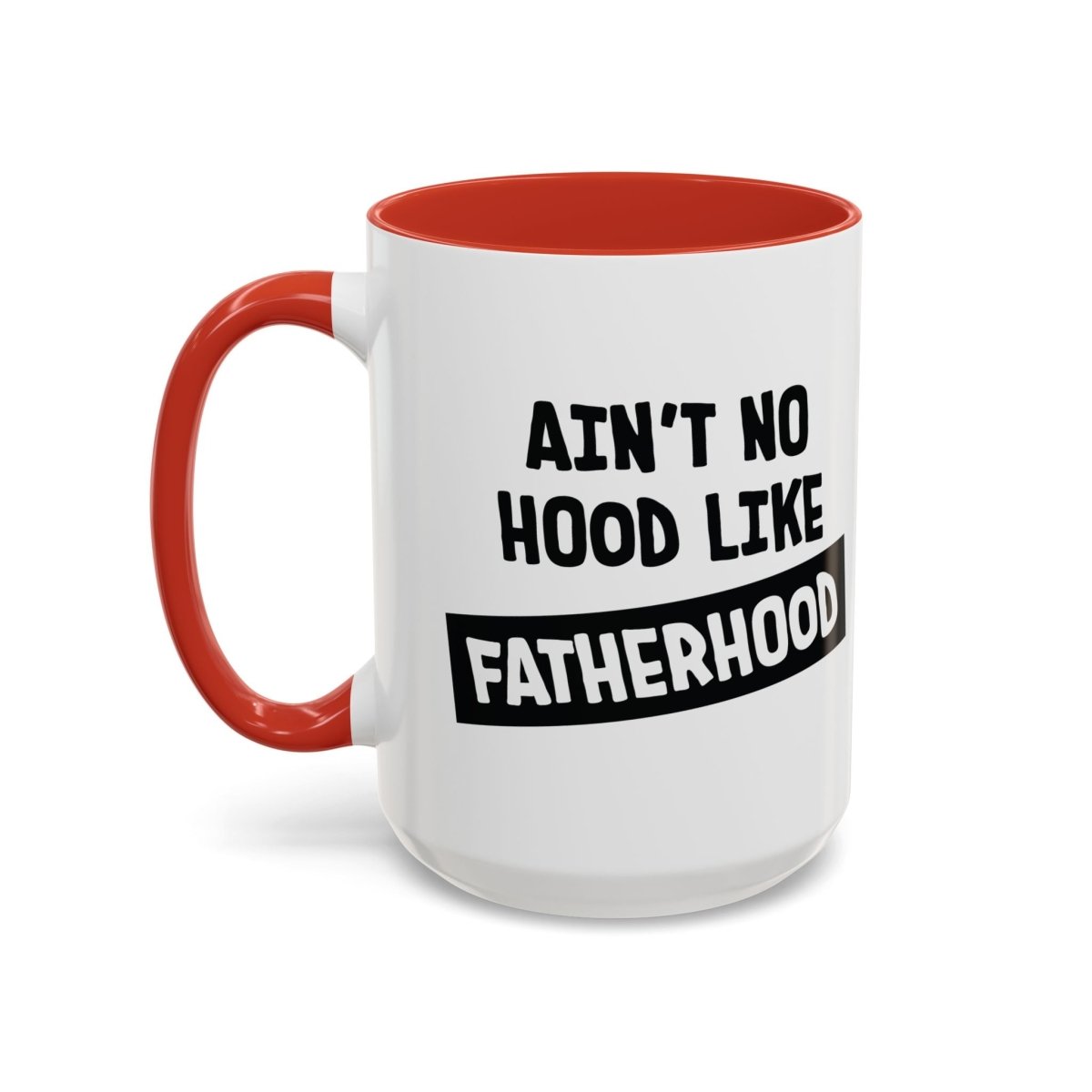 Graphic Accent Coffee Mug (11oz, 15oz) - Aint No Hood Like Fatherhood | Mug by atgodanddesigns