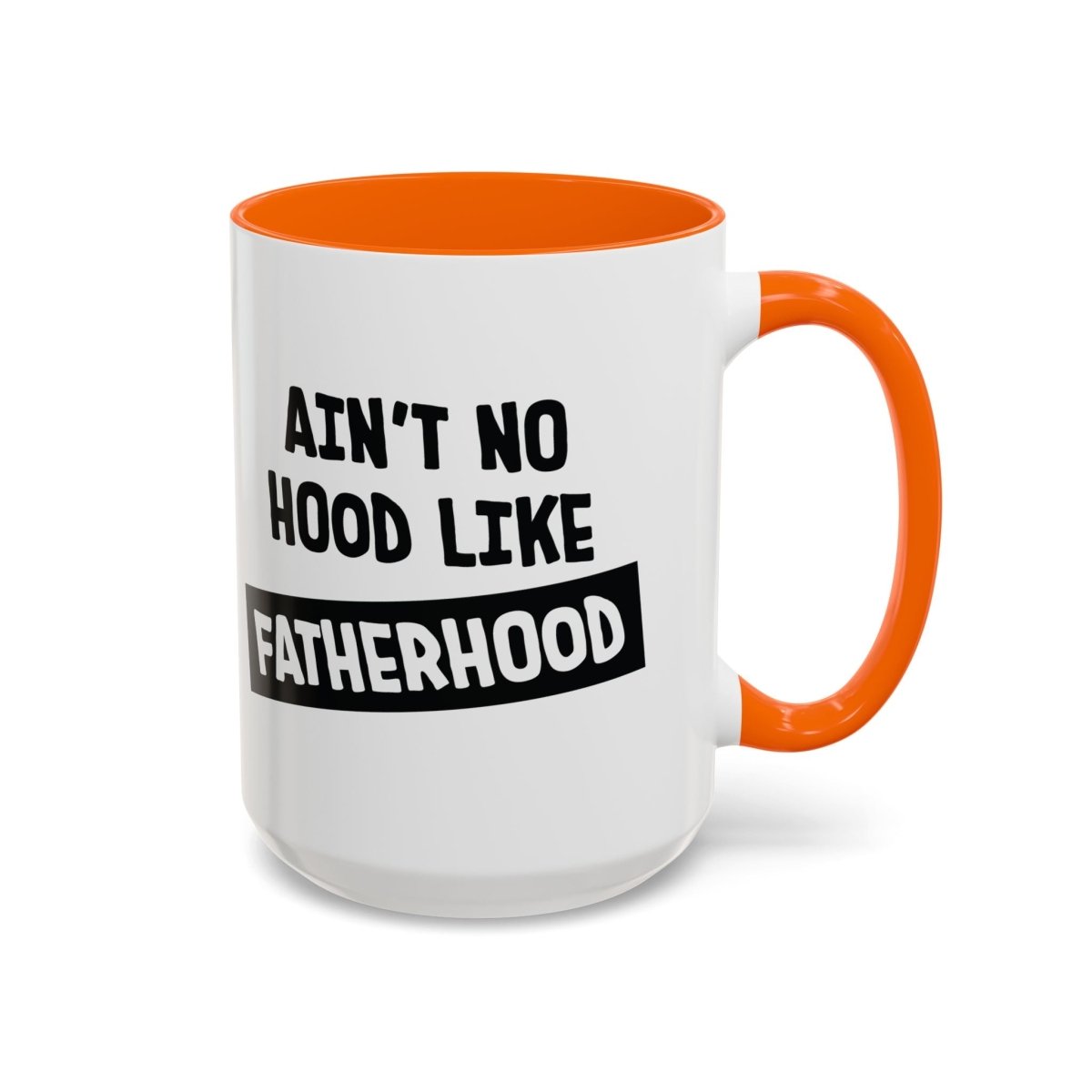 Graphic Accent Coffee Mug (11oz, 15oz) - Aint No Hood Like Fatherhood | Mug by atgodanddesigns
