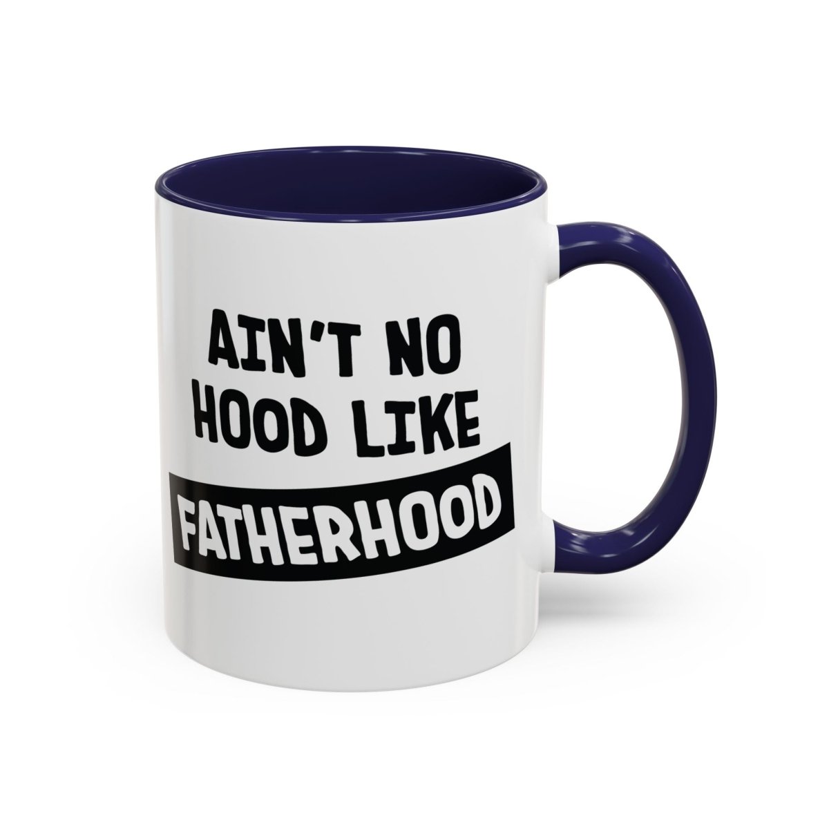 Graphic Accent Coffee Mug (11oz, 15oz) - Aint No Hood Like Fatherhood | Mug by atgodanddesigns