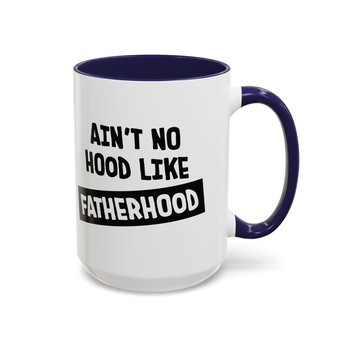Graphic Accent Coffee Mug (11oz, 15oz) - Aint No Hood Like Fatherhood | Mug by atgodanddesigns