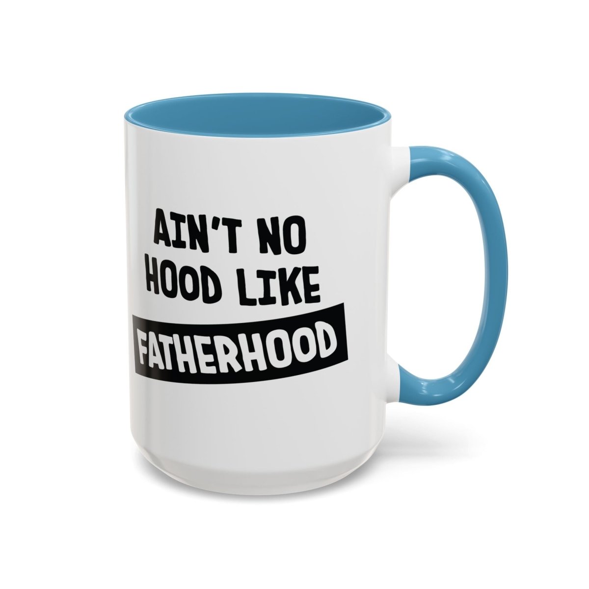 Graphic Accent Coffee Mug (11oz, 15oz) - Aint No Hood Like Fatherhood | Mug by atgodanddesigns