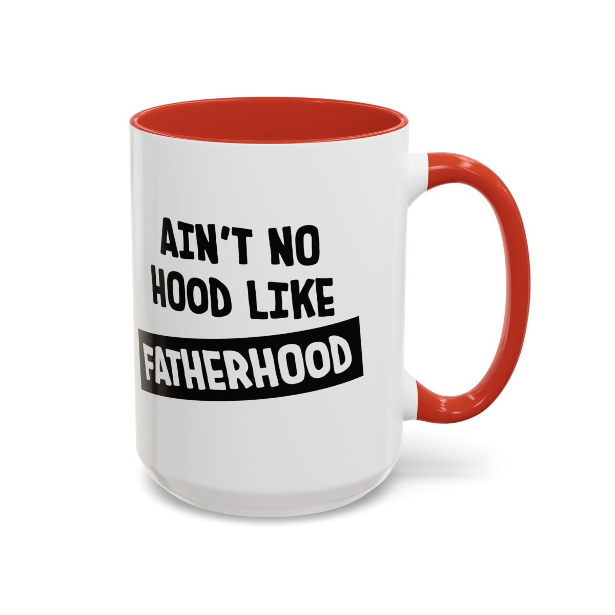 Graphic Accent Coffee Mug (11oz, 15oz) - Aint No Hood Like Fatherhood | Mug by atgodanddesigns