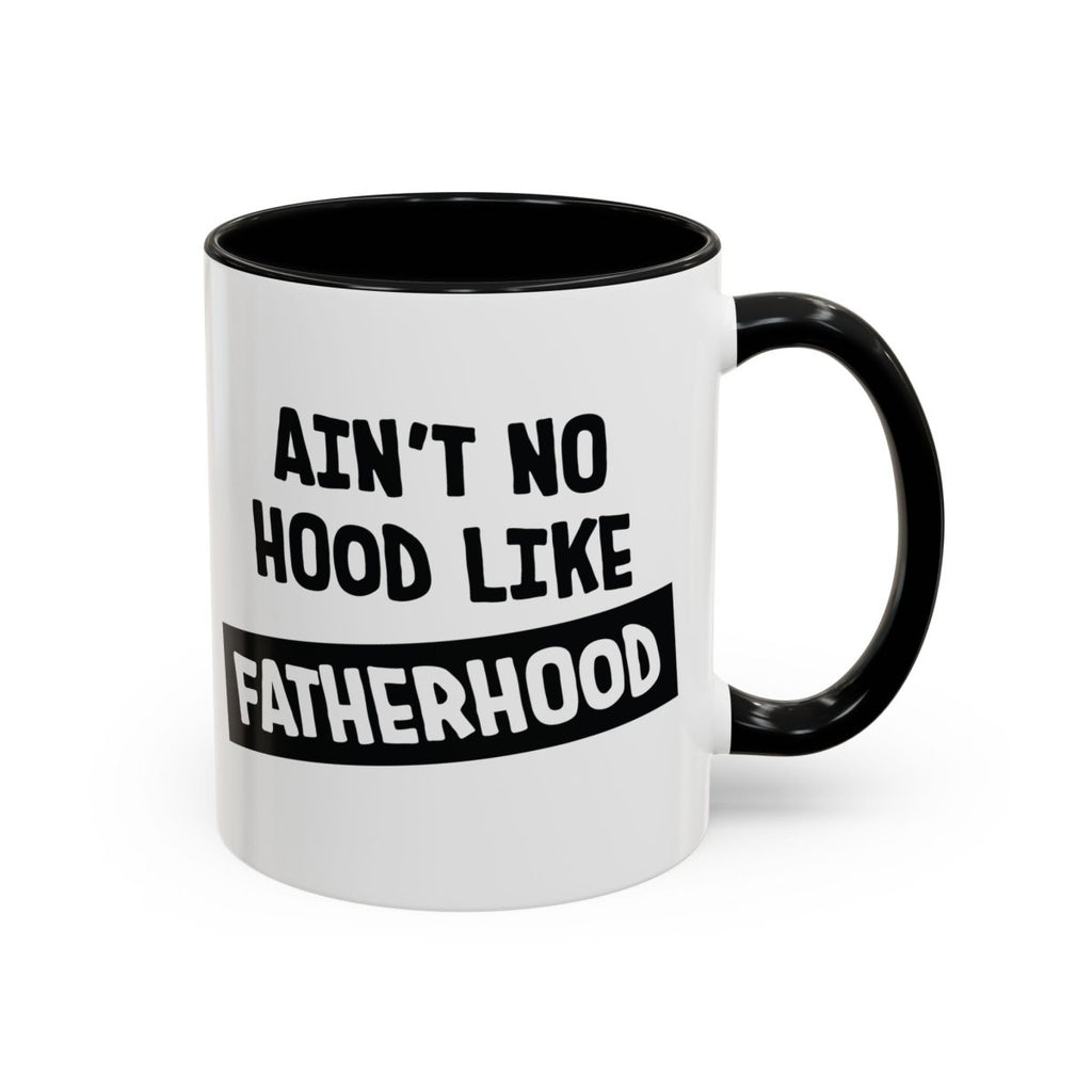 Graphic Accent Coffee Mug (11oz, 15oz) - Aint No Hood Like Fatherhood | Mug by atgodanddesigns