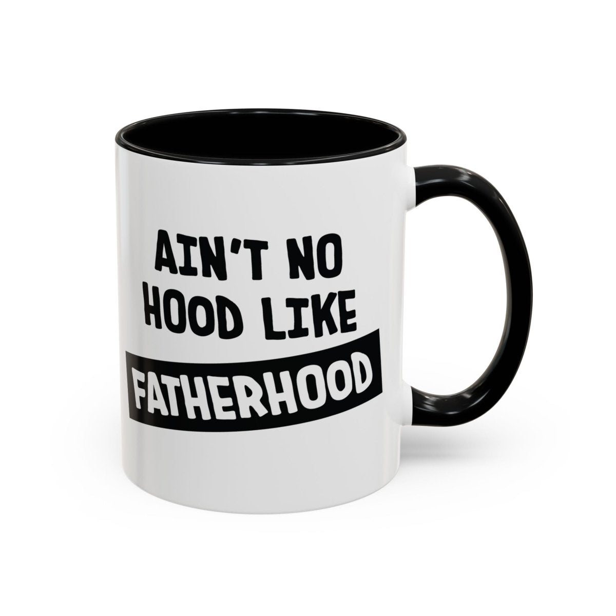 Graphic Accent Coffee Mug (11oz, 15oz) - Aint No Hood Like Fatherhood | Mug by atgodanddesigns