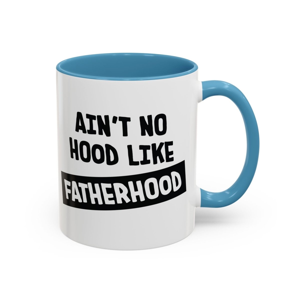 Graphic Accent Coffee Mug (11oz, 15oz) - Aint No Hood Like Fatherhood | Mug by atgodanddesigns
