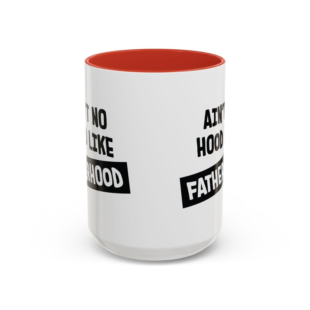 Graphic Accent Coffee Mug (11oz, 15oz) - Aint No Hood Like Fatherhood | Mug by atgodanddesigns