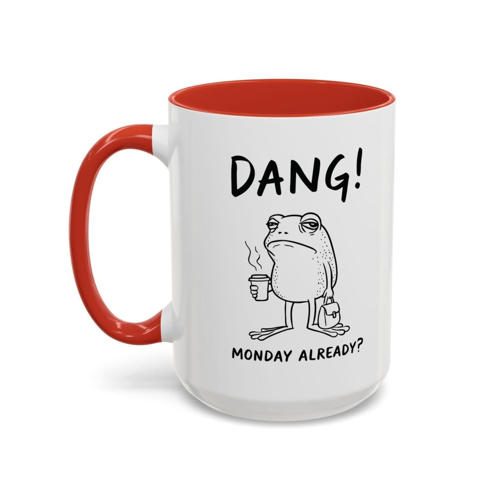 Graphic Accent Coffee Mug (11oz, 15oz) - Dang! Monday Already? | Mug by atgodanddesigns