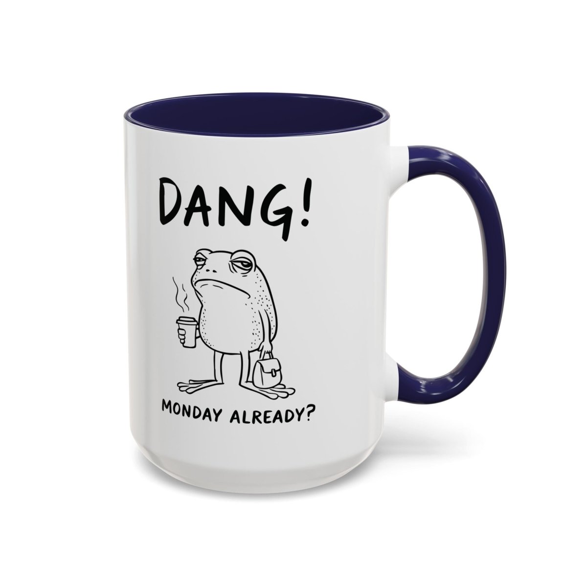 Graphic Accent Coffee Mug (11oz, 15oz) - Dang! Monday Already? | Mug by atgodanddesigns