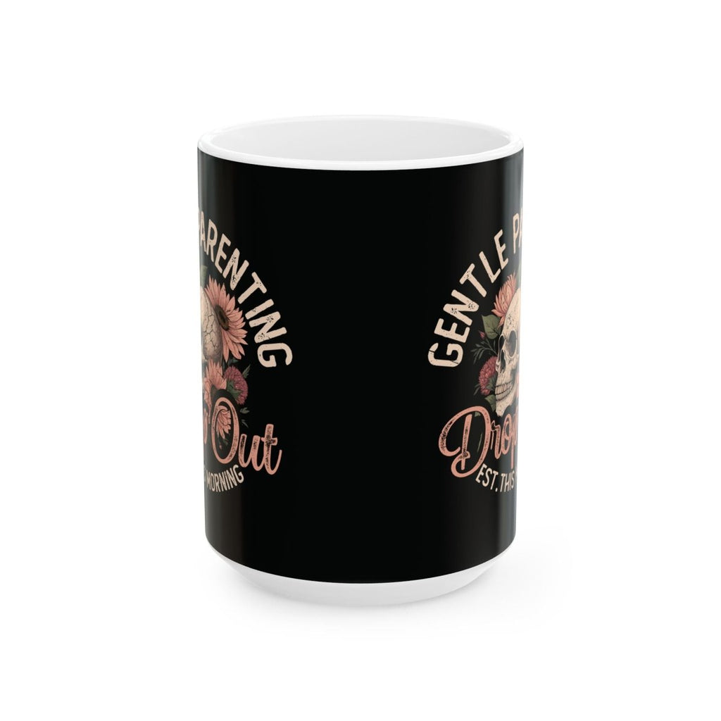 Graphic Ceramic Mug (11oz, 15oz) - Gentle Parenting Drop Out | Mug by atgodanddesigns