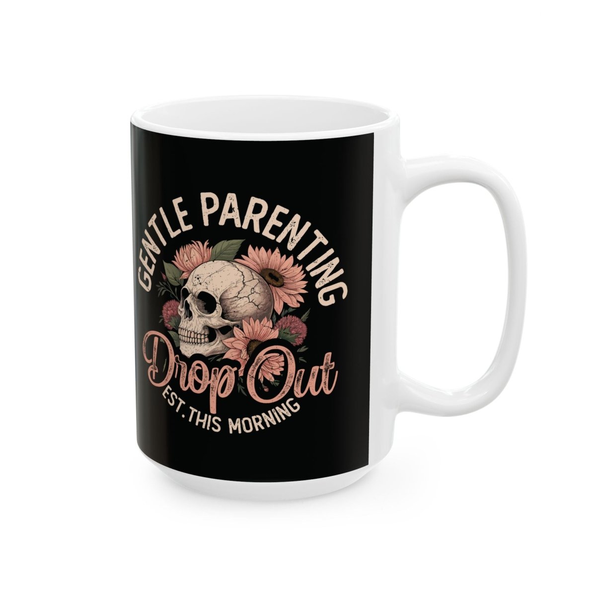 Graphic Ceramic Mug (11oz, 15oz) - Gentle Parenting Drop Out | Mug by atgodanddesigns