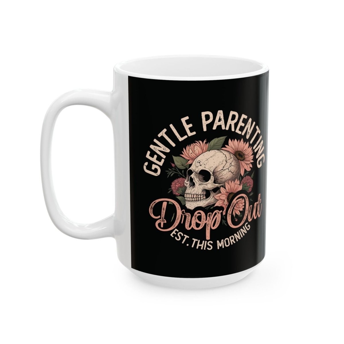Graphic Ceramic Mug (11oz, 15oz) - Gentle Parenting Drop Out | Mug by atgodanddesigns