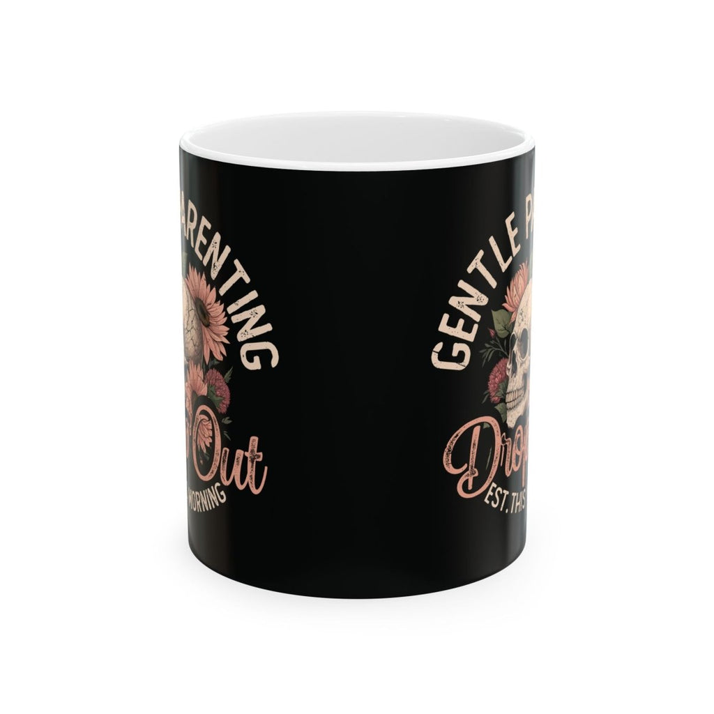 Graphic Ceramic Mug (11oz, 15oz) - Gentle Parenting Drop Out | Mug by atgodanddesigns