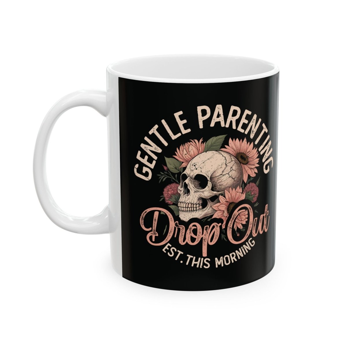 Graphic Ceramic Mug (11oz, 15oz) - Gentle Parenting Drop Out | Mug by atgodanddesigns
