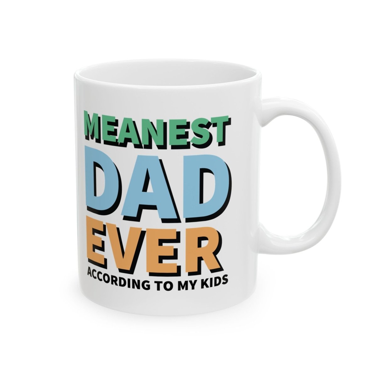 Graphic Ceramic Mug (11oz, 15oz) - Meanest Dad Ever | Mug by atgodanddesigns