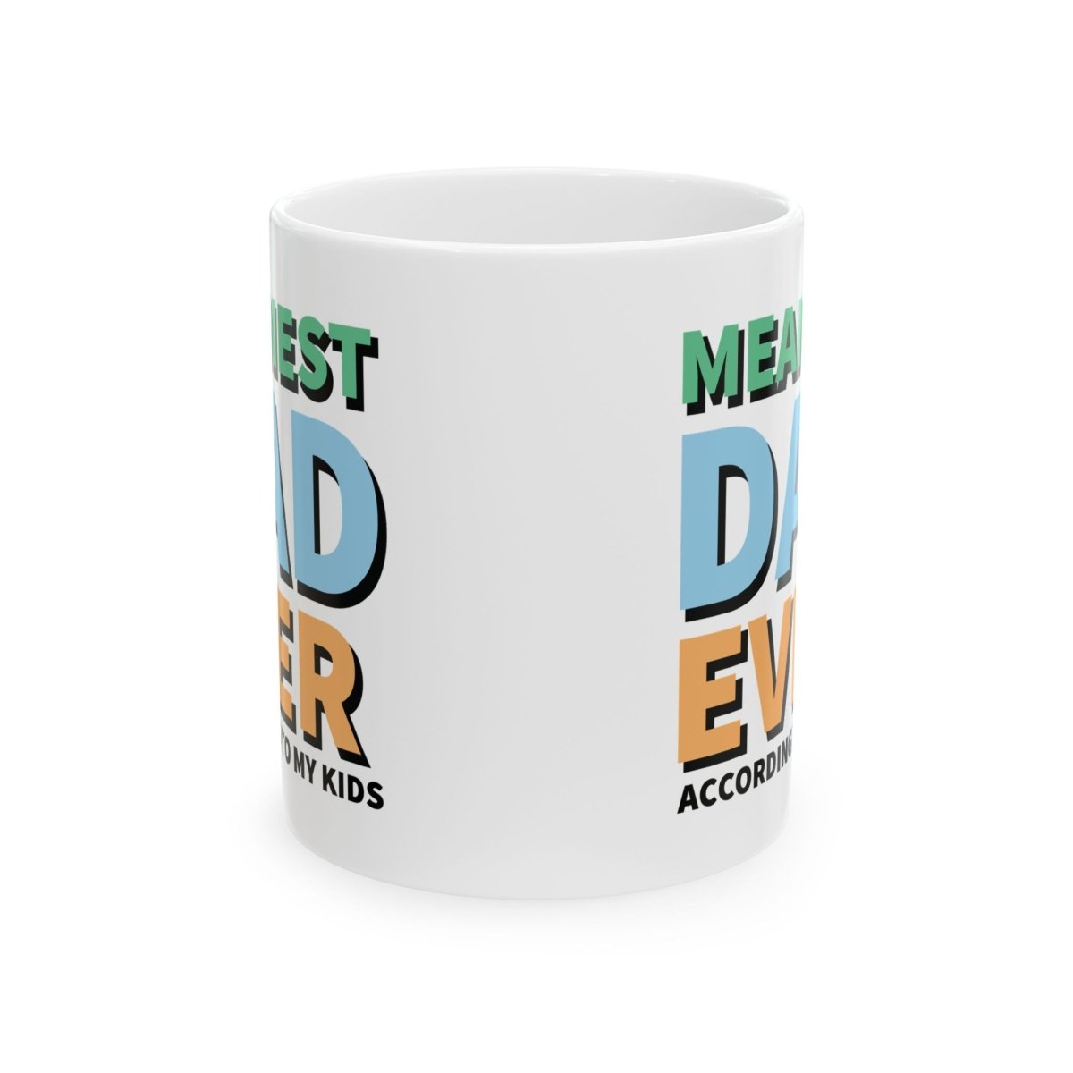 Graphic Ceramic Mug (11oz, 15oz) - Meanest Dad Ever | Mug by atgodanddesigns
