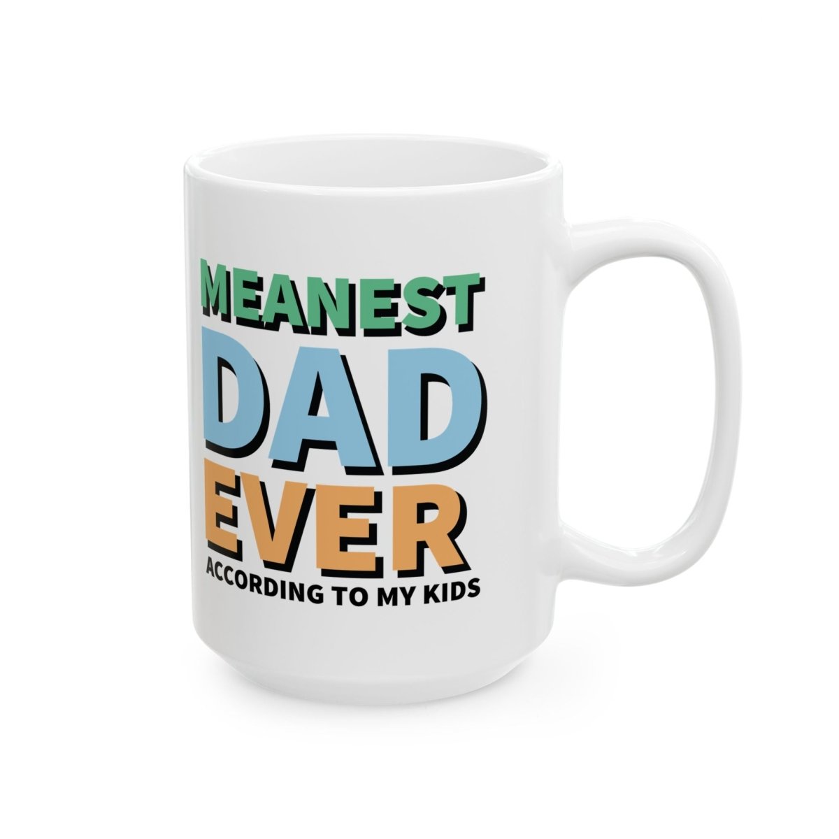 Graphic Ceramic Mug (11oz, 15oz) - Meanest Dad Ever | Mug by atgodanddesigns