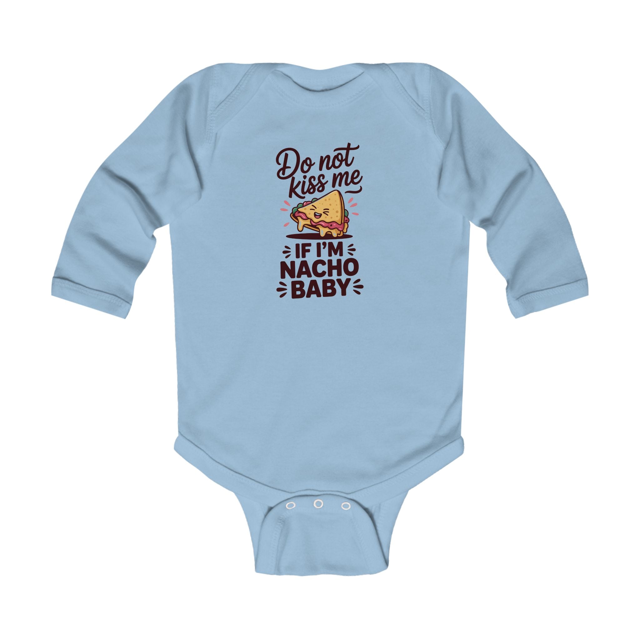 Graphic Infant Long Sleeve Onesie - Don't Kiss Me If I'm Nacho Baby | Kids clothes by atgodanddesigns