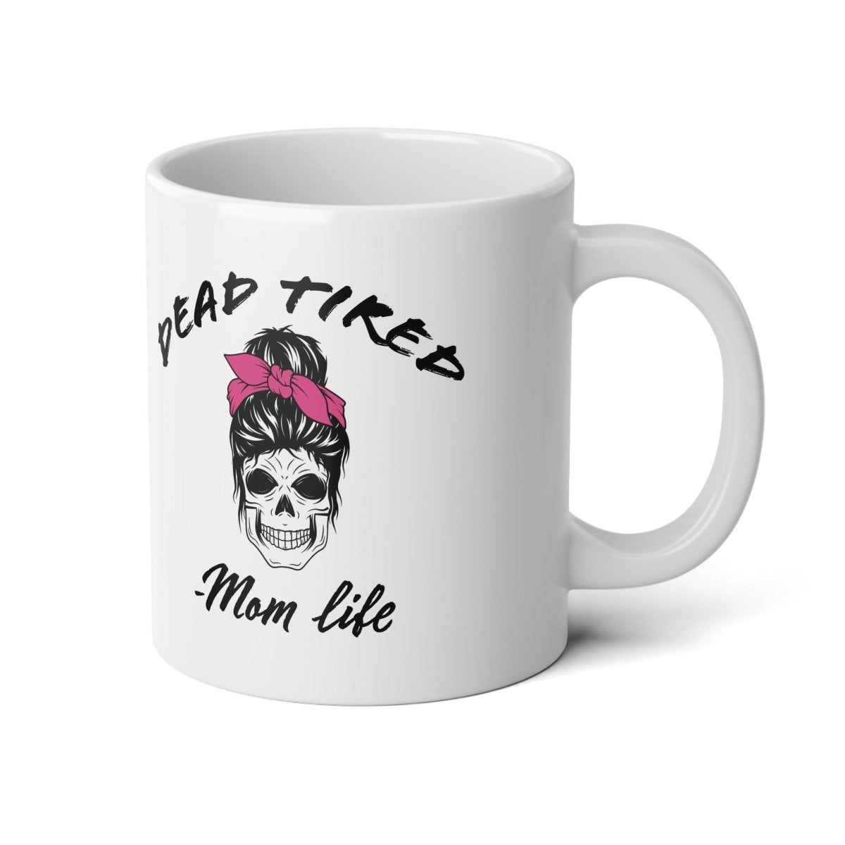 Graphic Jumbo Mug (20oz) - Dead Tired Mom Life | Mug by atgodanddesigns