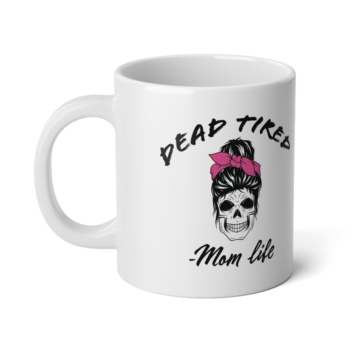 Graphic Jumbo Mug (20oz) - Dead Tired Mom Life | Mug by atgodanddesigns