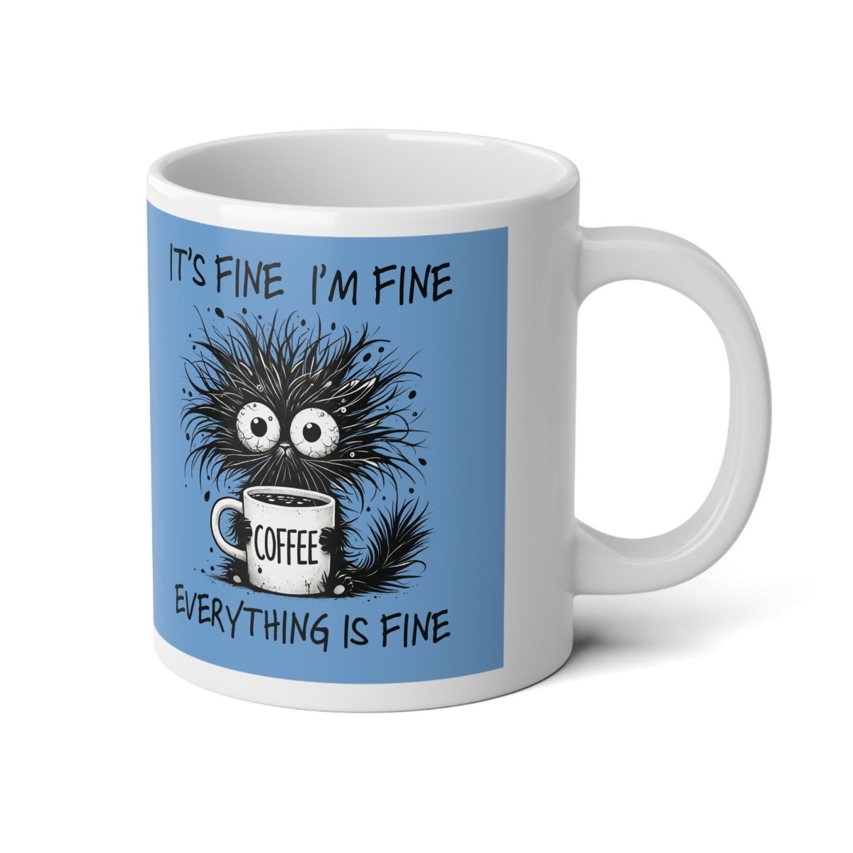 Graphic Jumbo Mug, 20oz - It's Fine, I'm Fine, Everything Is Fine | Mug by atgodanddesigns