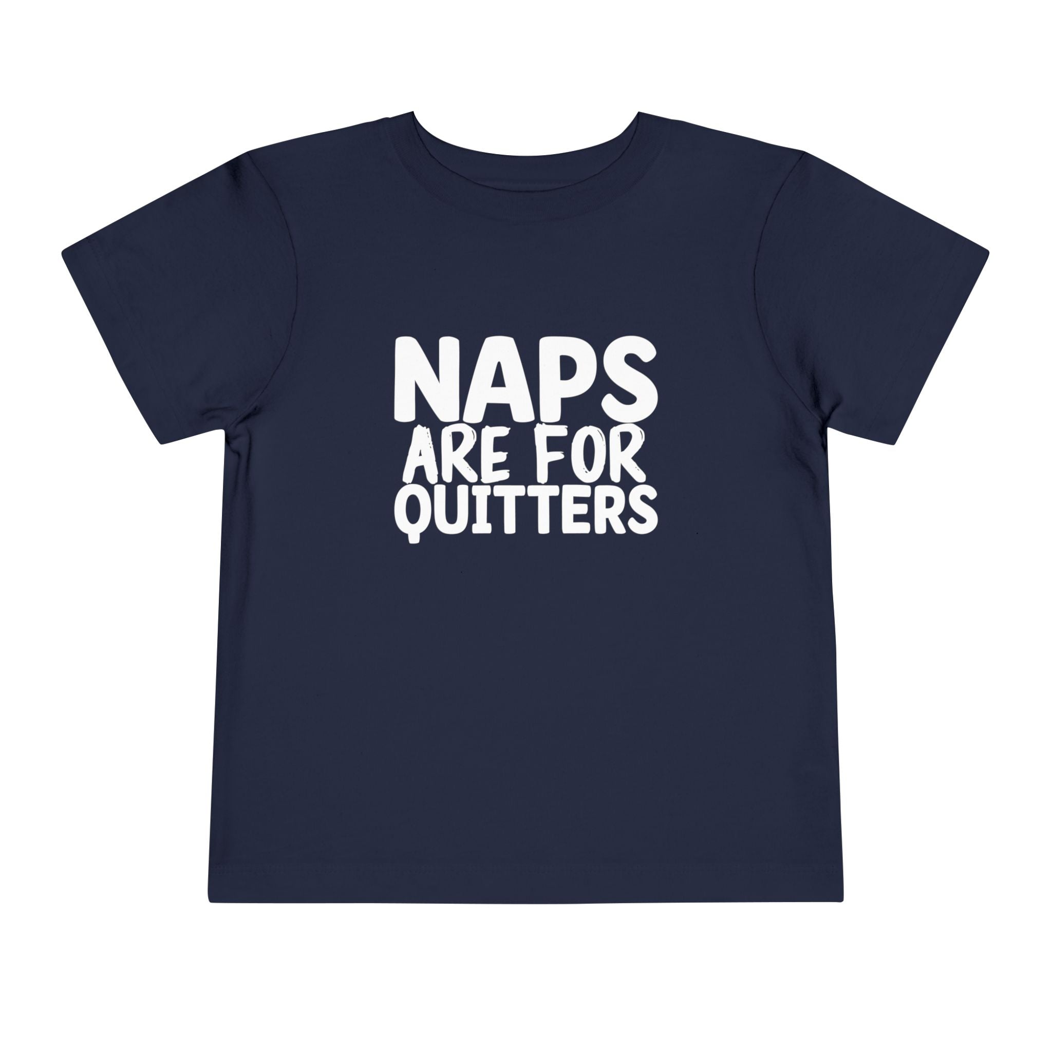 Graphic Toddler T-Shirt - Naps Are For Quitters | Kids clothes by atgodanddesigns