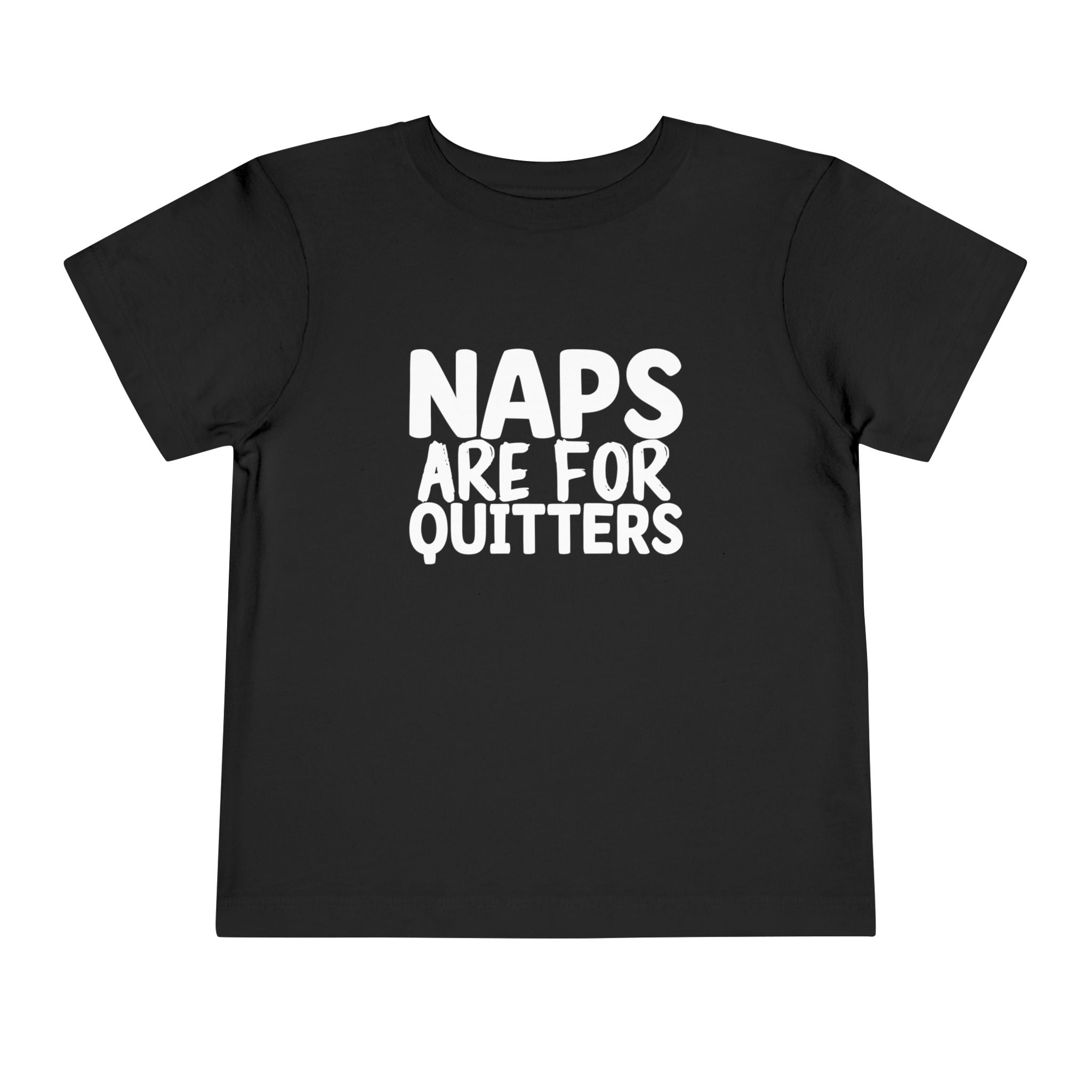 Graphic Toddler T-Shirt - Naps Are For Quitters | Kids clothes by atgodanddesigns