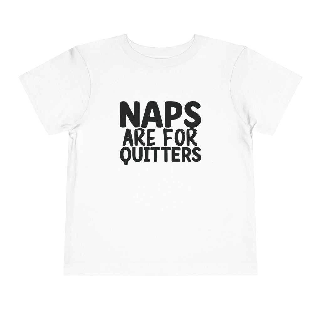 Graphic Toddler T-Shirt - Naps Are For Quitters | Kids clothes by atgodanddesigns