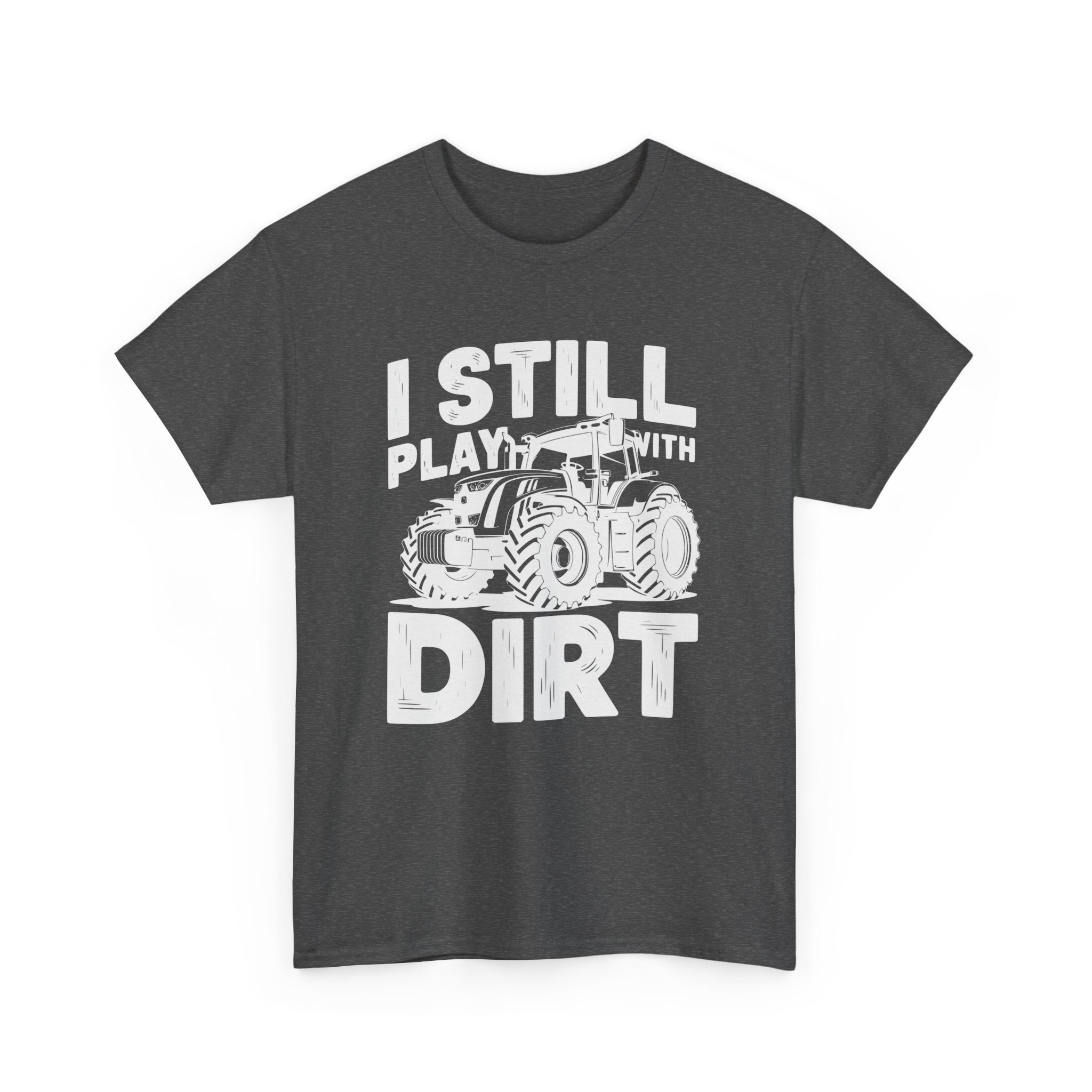 Homestead Men's T-Shirt - I Still Play With Dirt | T-Shirt by atgodanddesigns
