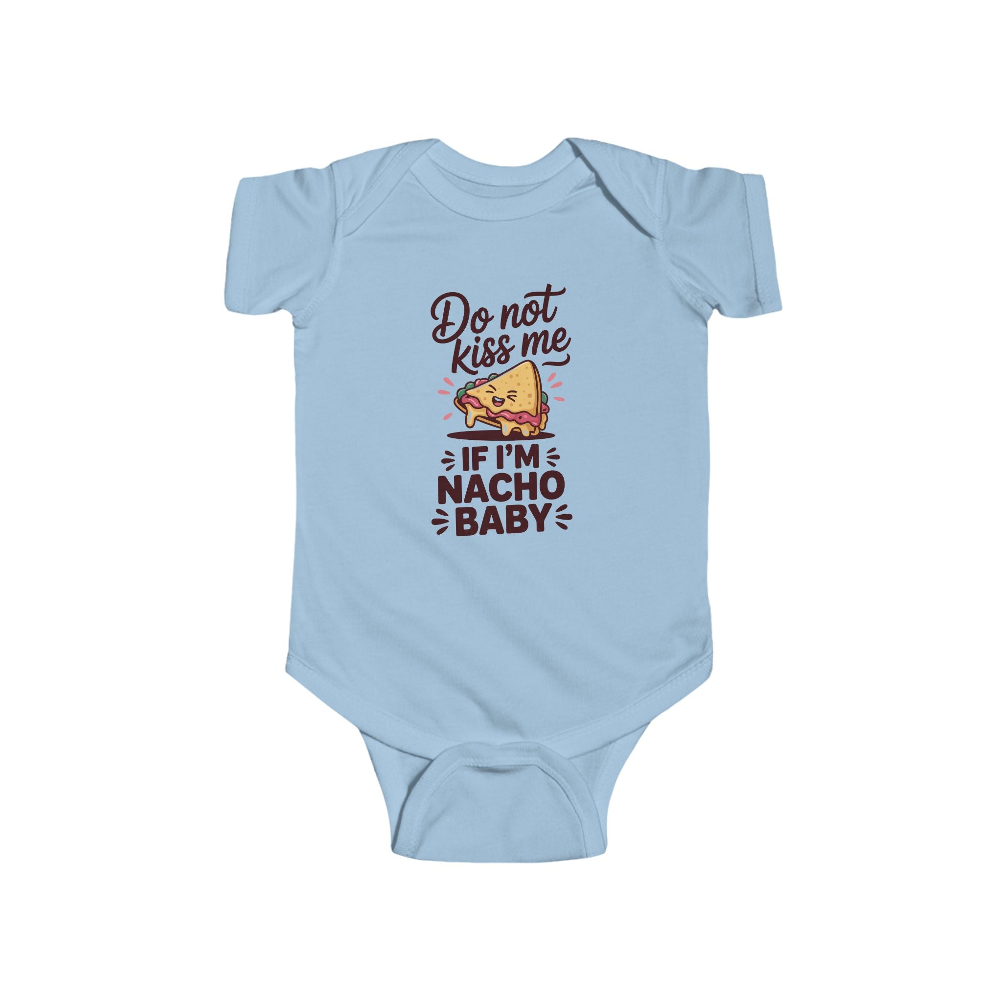 Infant Graphics Onesie - Don't Kiss Me If I'm Nacho Baby | Kids clothes by atgodanddesigns