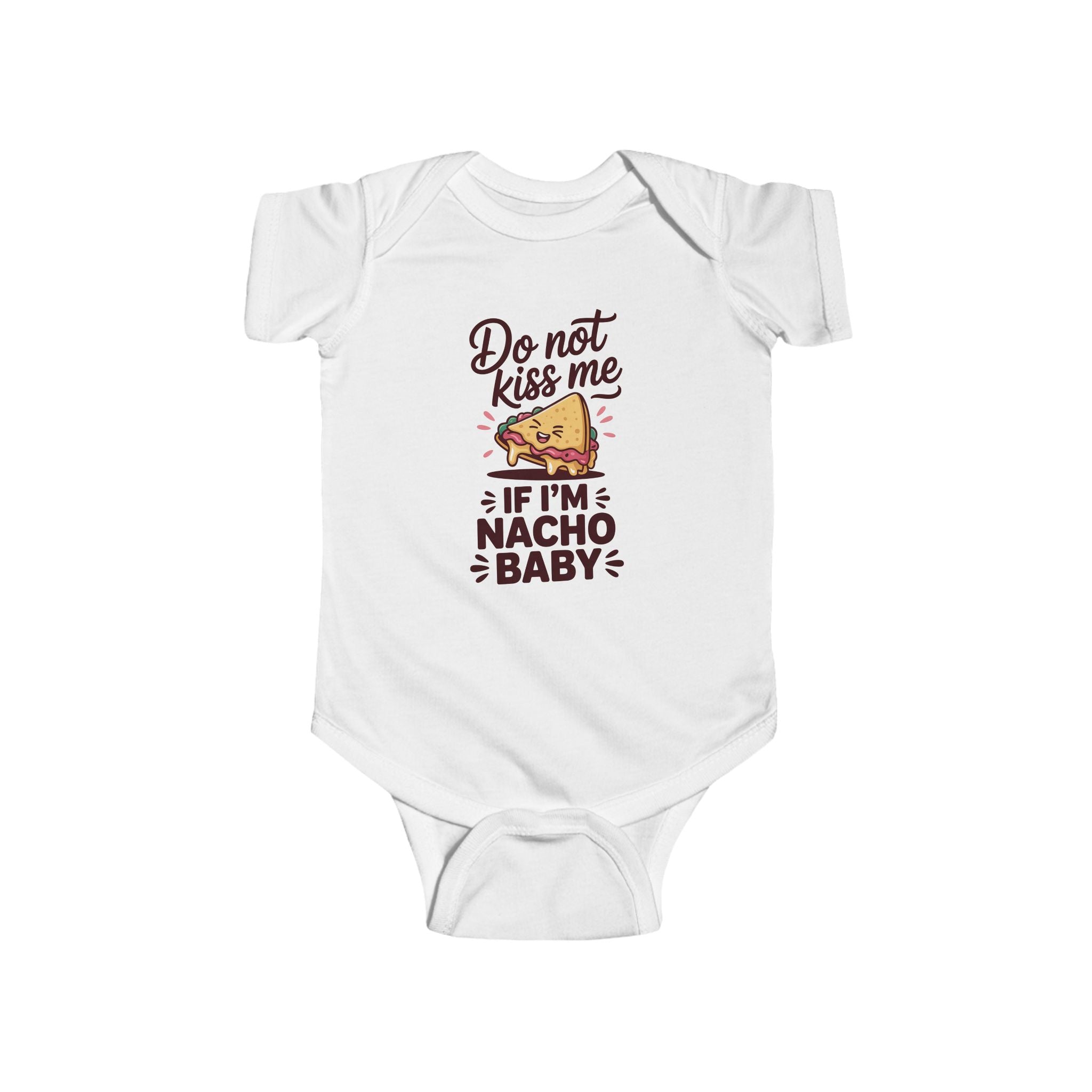Infant Graphics Onesie - Don't Kiss Me If I'm Nacho Baby | Kids clothes by atgodanddesigns