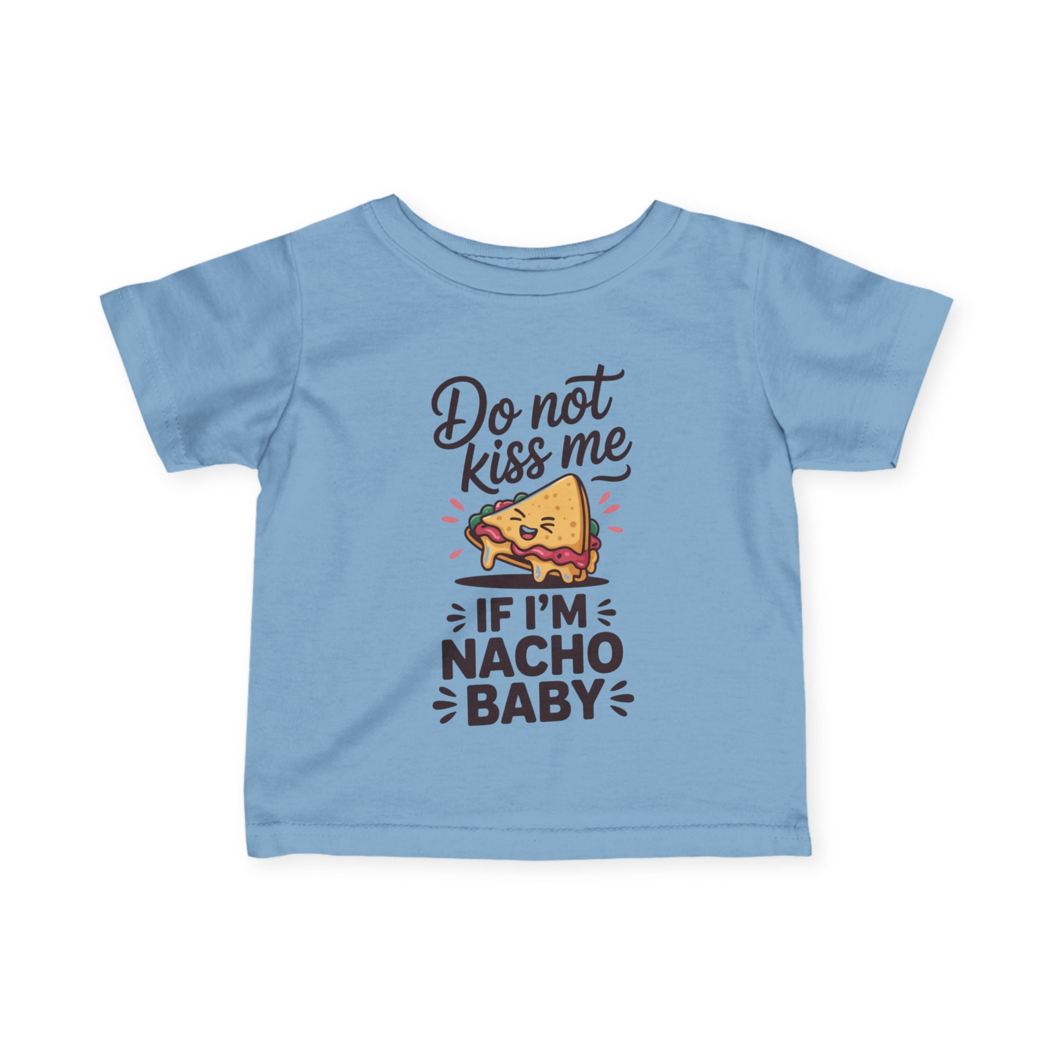 Infant Graphics Tee - Do Not Kiss Me If I'm Nacho Baby | Kids clothes by atgodanddesigns