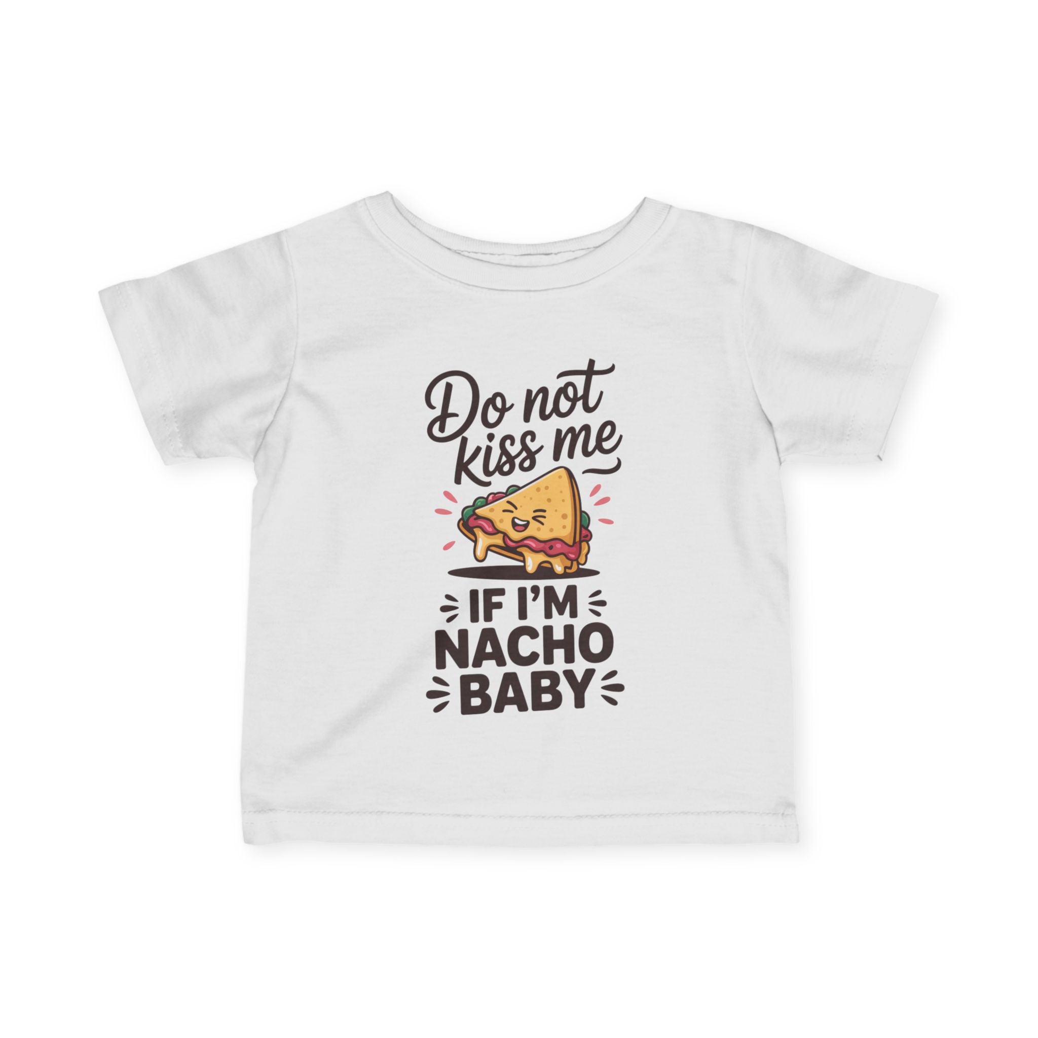 Infant Graphics Tee - Do Not Kiss Me If I'm Nacho Baby | Kids clothes by atgodanddesigns