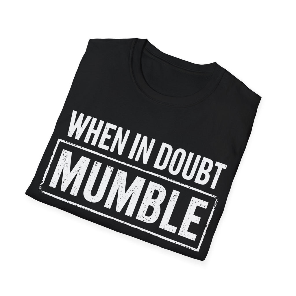 Men's Graphic T-Shirt - When In Doubt Mumble | T-Shirt by atgodanddesigns