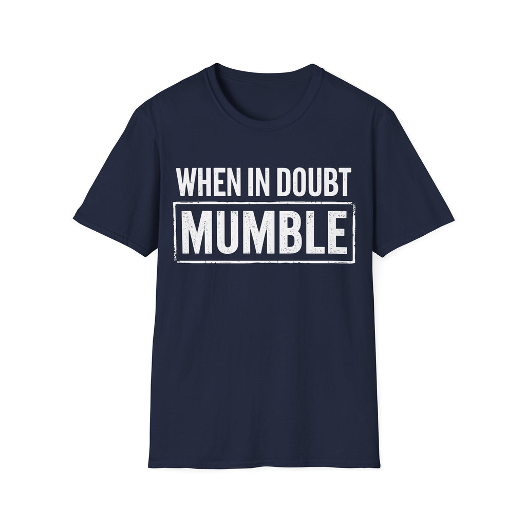 Men's Graphic T-Shirt - When In Doubt Mumble | T-Shirt by atgodanddesigns