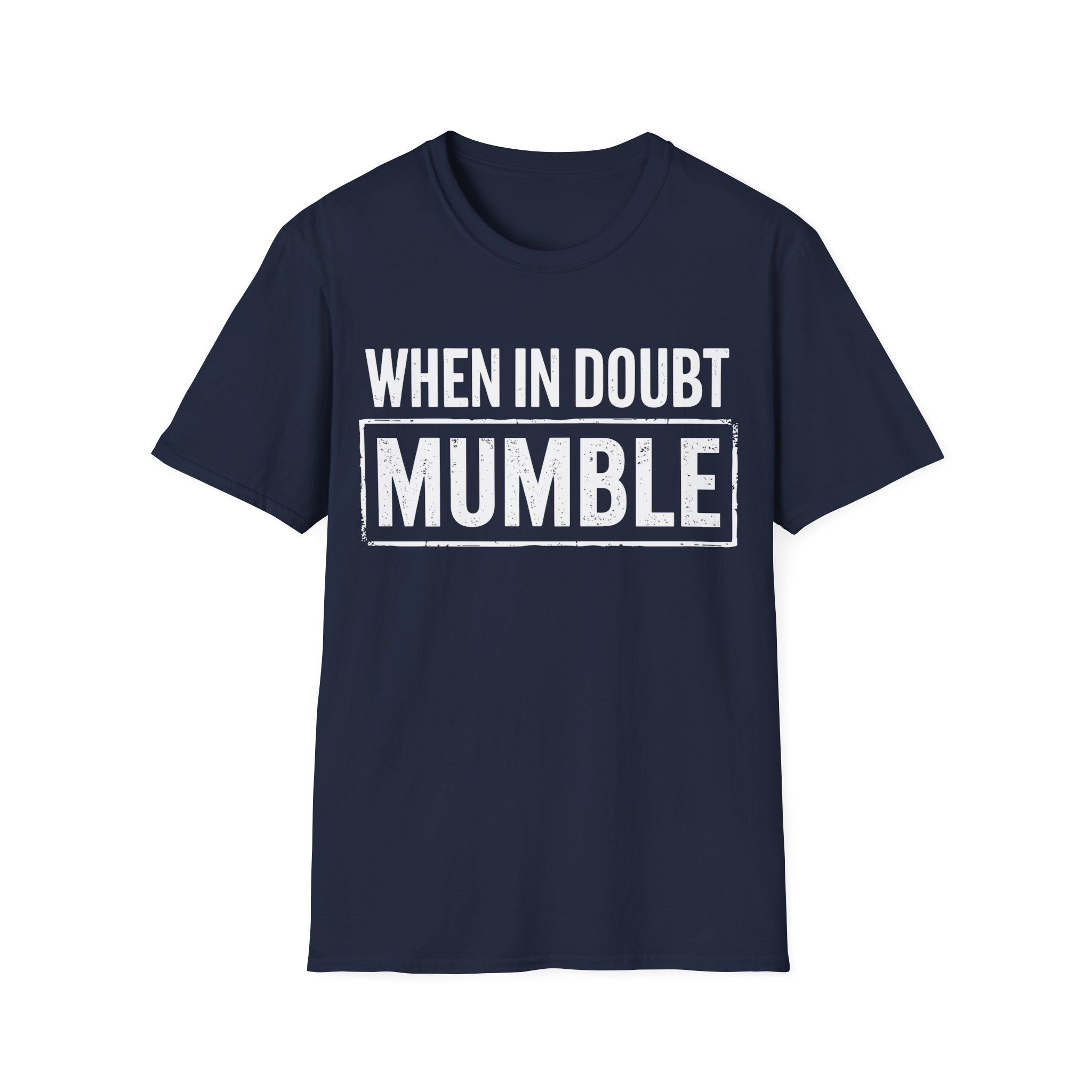 Men's Graphic T-Shirt - When In Doubt Mumble | T-Shirt by atgodanddesigns