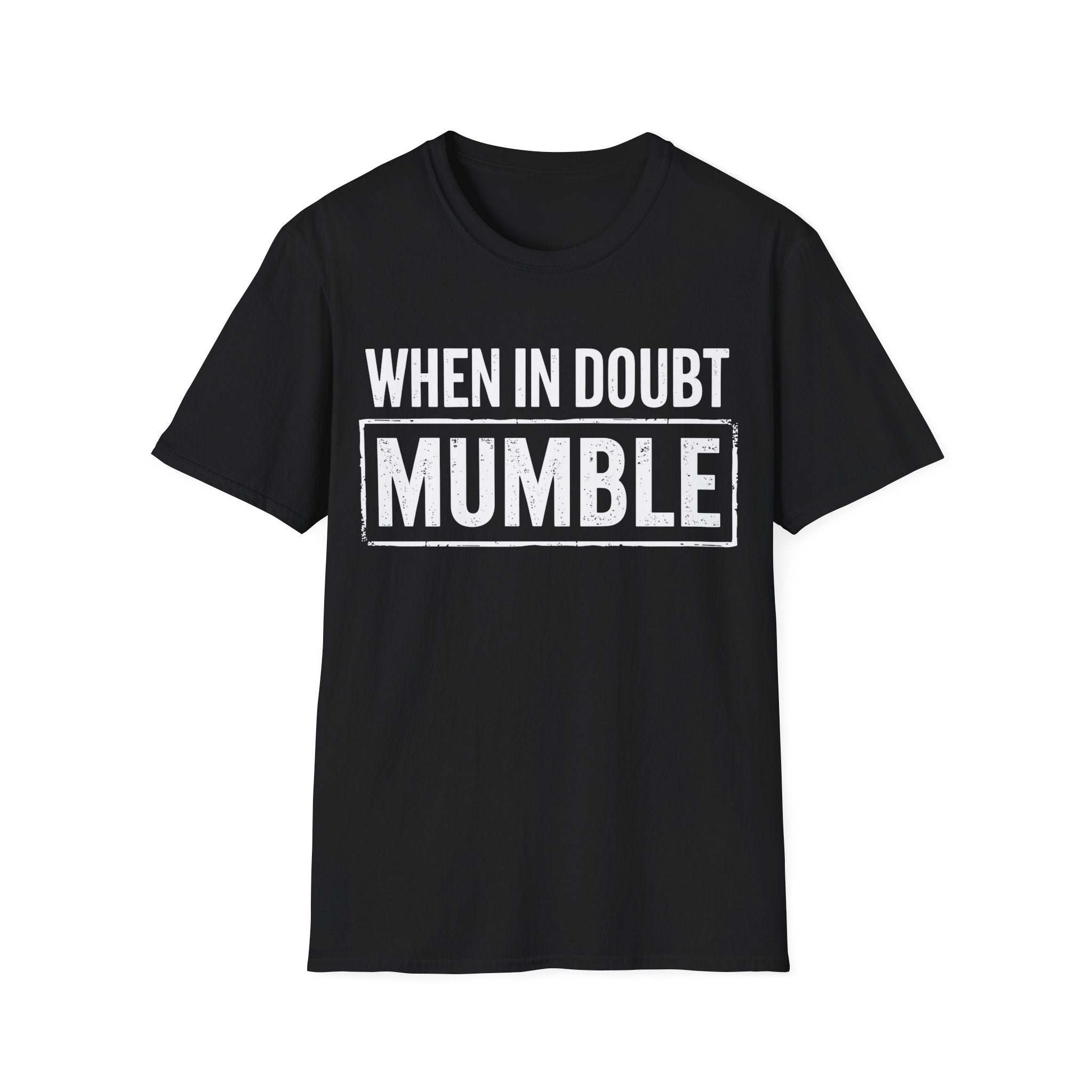 Men's Graphic T-Shirt - When In Doubt Mumble | T-Shirt by atgodanddesigns