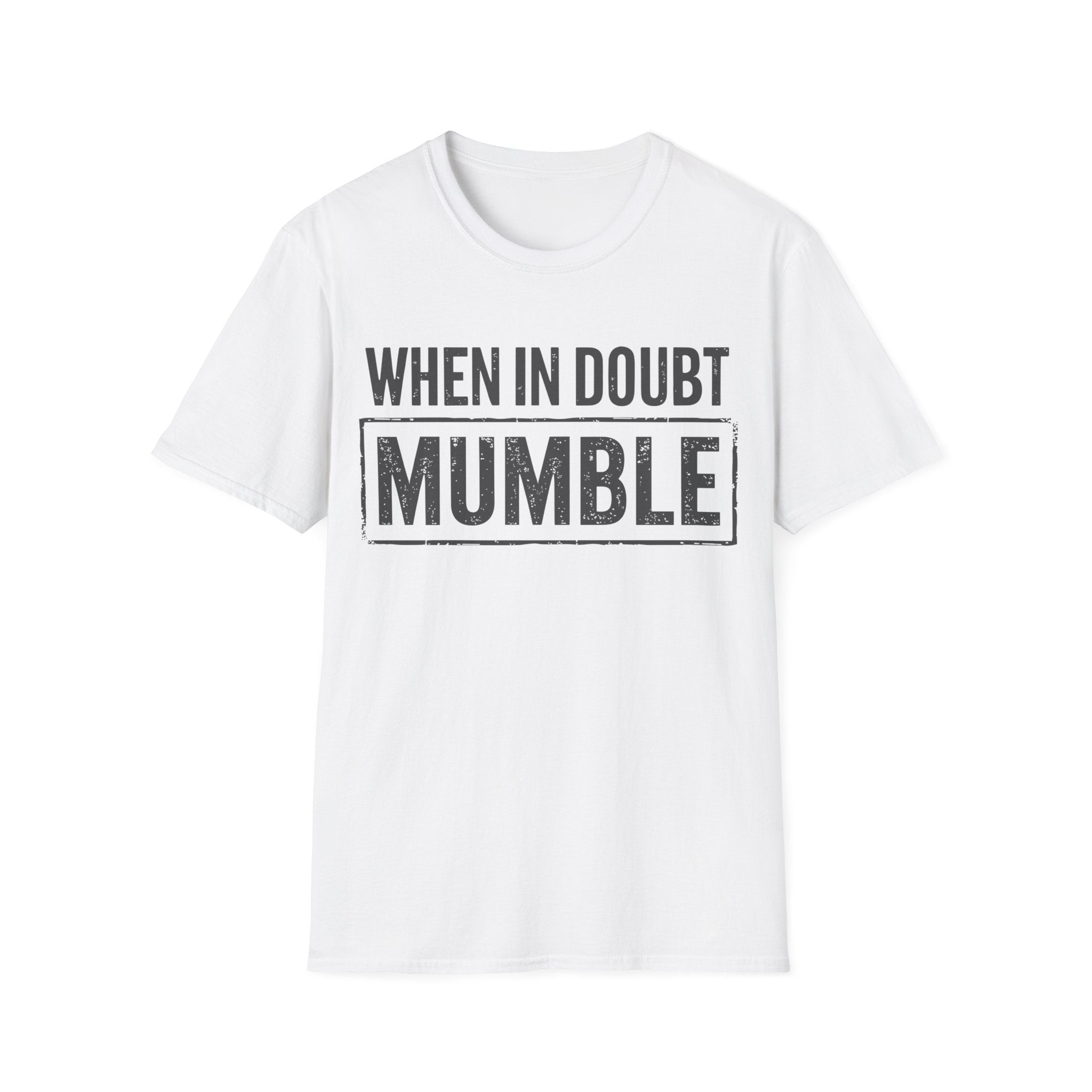 Men's Graphic T-Shirt - When In Doubt Mumble | T-Shirt by atgodanddesigns