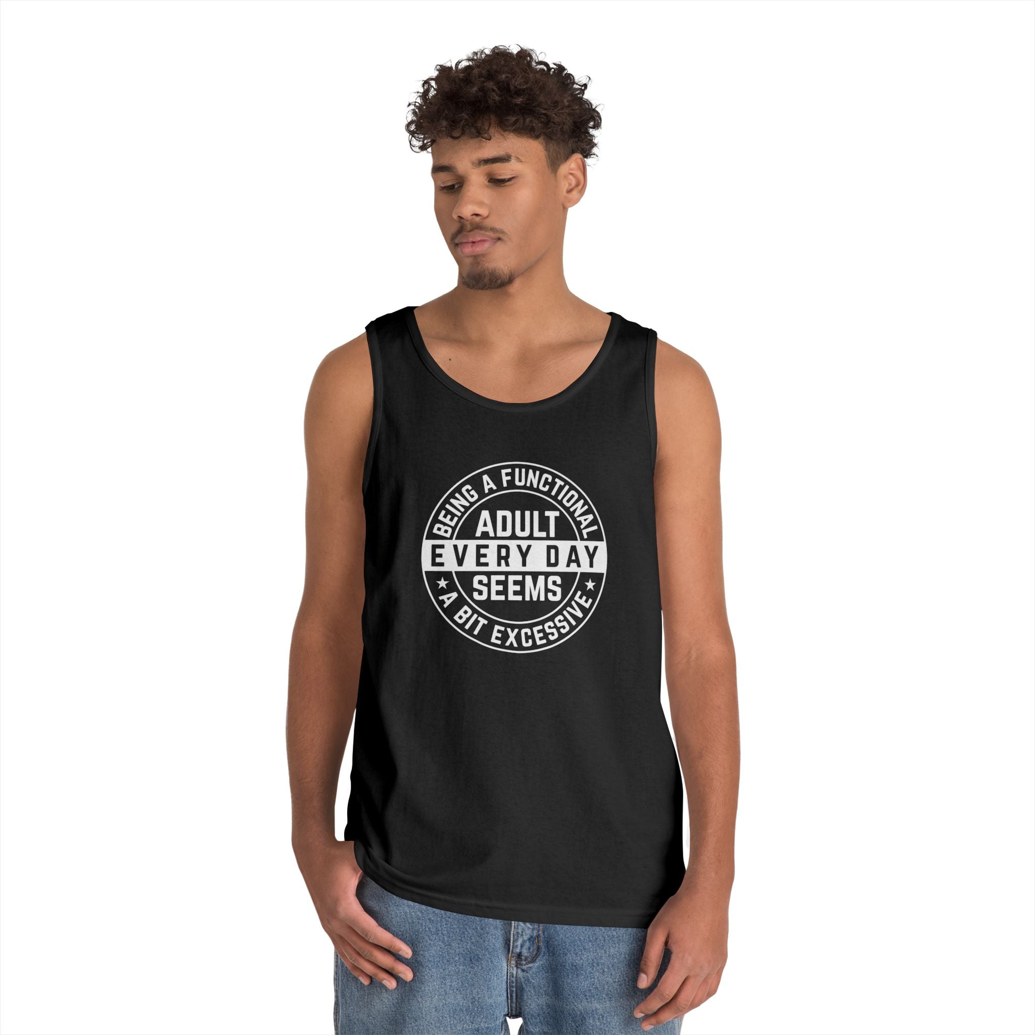 Men's Graphic Tank - Being A Functional Adult Every Day Seems A Bit Excessive | Tank Top by atgodanddesigns