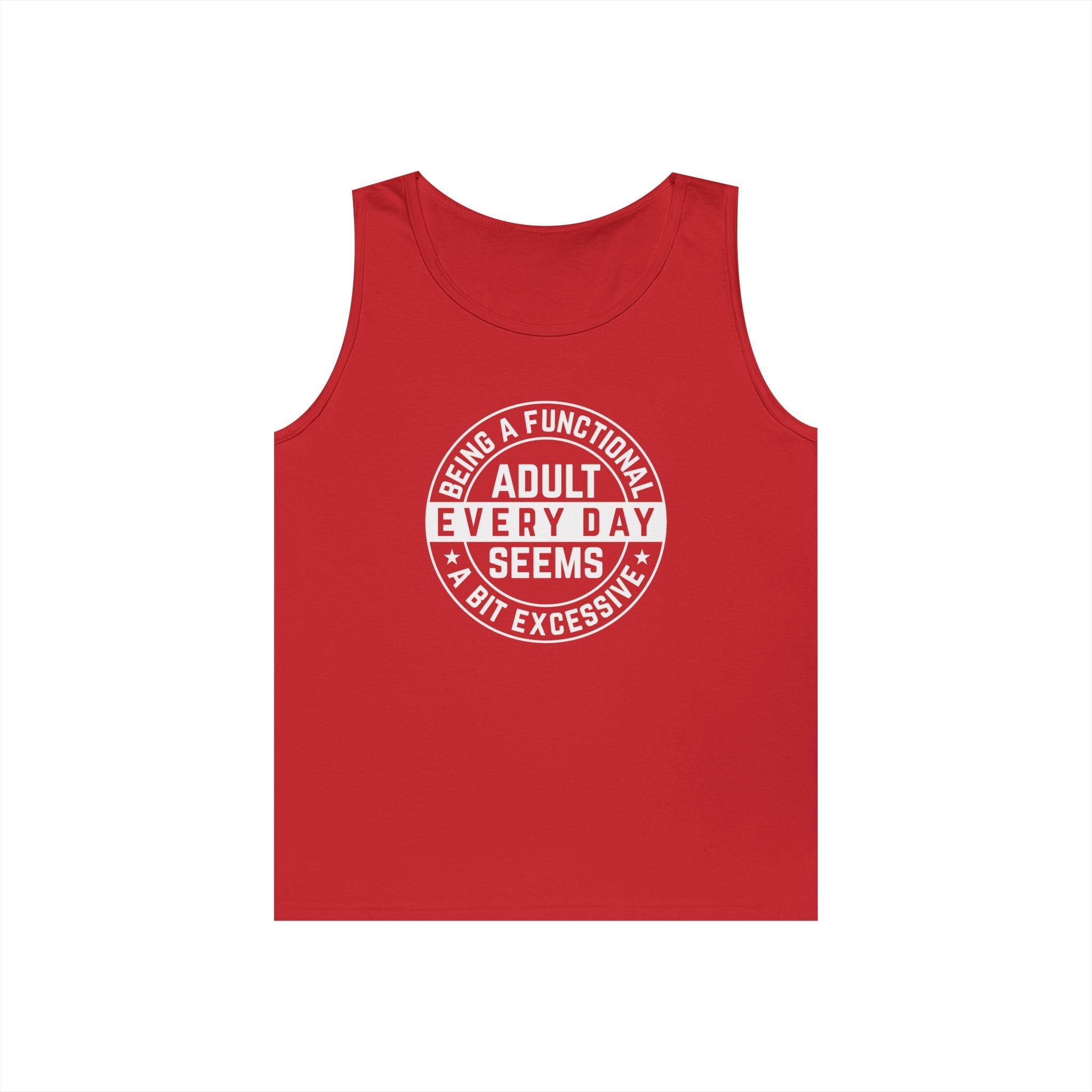Men's Graphic Tank - Being A Functional Adult Every Day Seems A Bit Excessive | Tank Top by atgodanddesigns