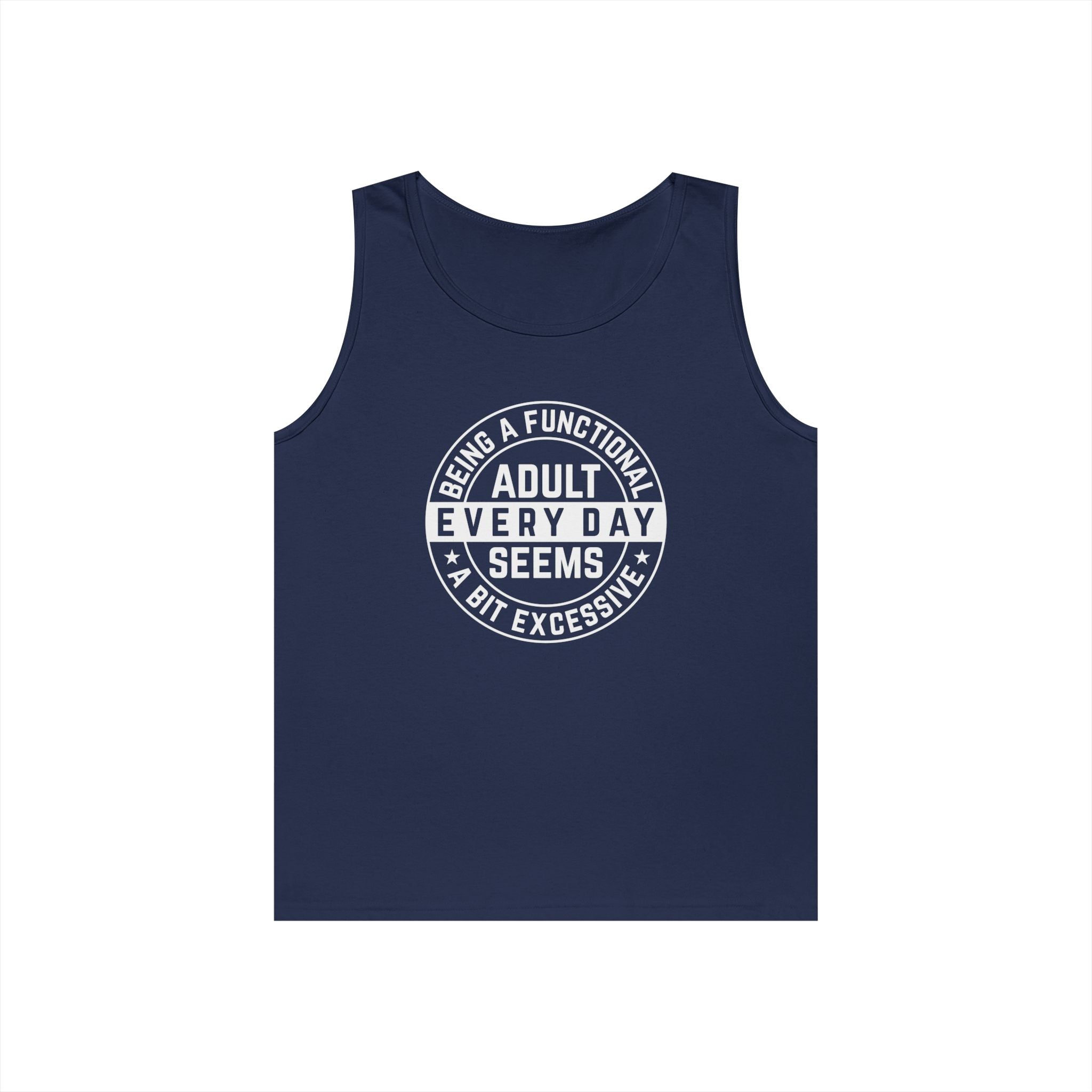 Men's Graphic Tank - Being A Functional Adult Every Day Seems A Bit Excessive | Tank Top by atgodanddesigns