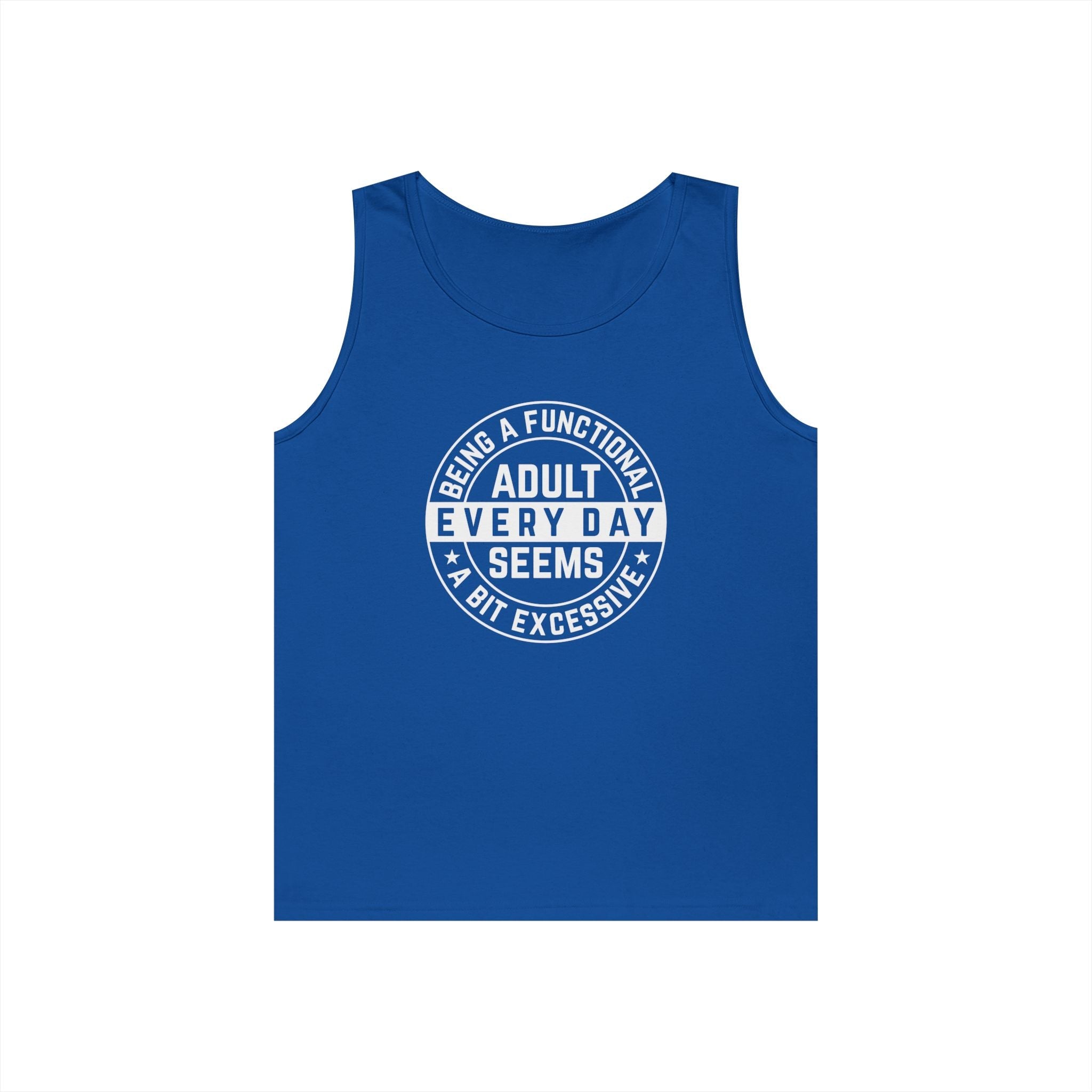 Men's Graphic Tank - Being A Functional Adult Every Day Seems A Bit Excessive | Tank Top by atgodanddesigns