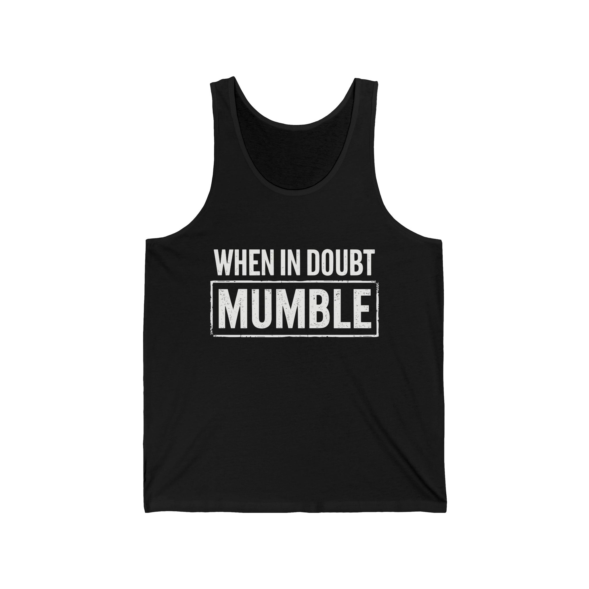 Men's Graphic Tank - When In Doubt Mumble | Tank Top by atgodanddesigns