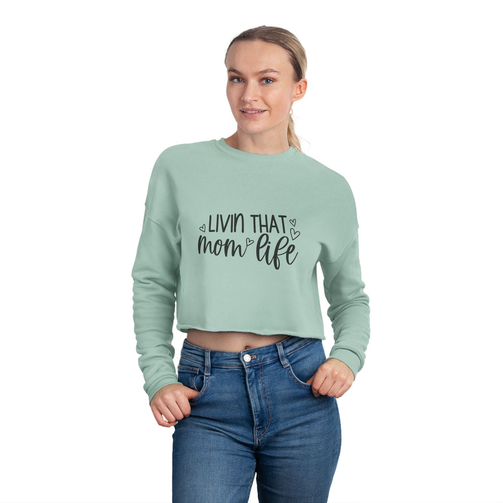 Mom Cropped Sweatshirt - Livin That Mom Life | Sweatshirt by atgodanddesigns